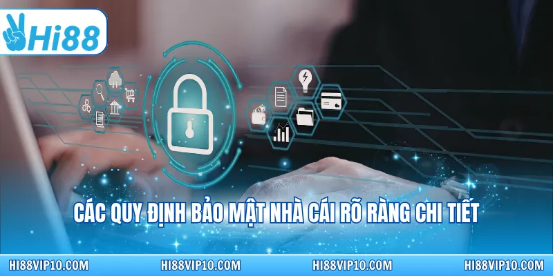 Các quy định bảo mật nhà cái rõ ràng chi tiết
